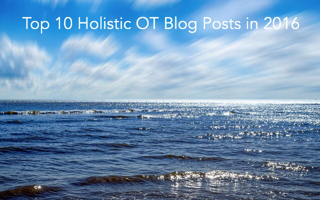 Top 10 Holistic OT Blog Posts in 2016
