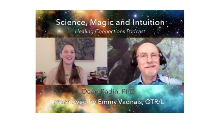 Emmy Vadnais, OTR/L Interviews Dean Radin, PhD About “Science, Magic, and Intuition”