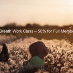Breath Work Class Recording – 50% Off for Full Members Breath Work Class Recording – 50% Off for Full Members