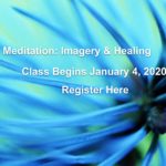 Guided Meditation: Imagery & Healing Class Begins Jan. 4 Guided Meditation: Imagery & Healing Class Begins Jan. 4