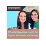 Occupational Therapy with Integrative Health for Bipolar and Anxiety Disorders: Case Report – Now in Remission Occupational Therapy with Integrative Health for Bipolar and Anxiety Disorders: Case Report – Now in Remission