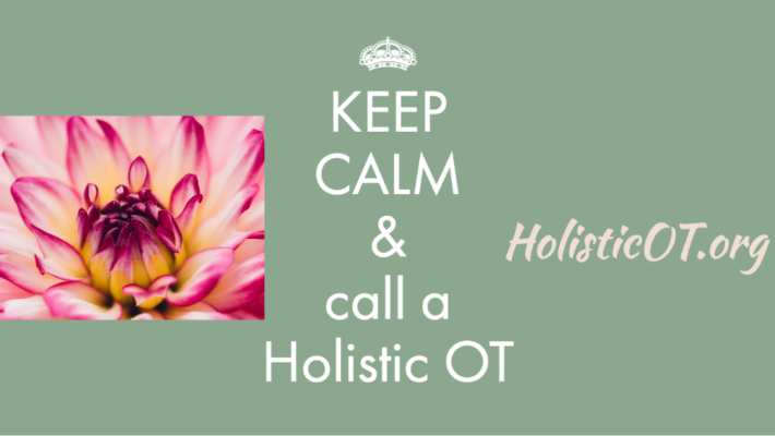 Keep Calm & Call a Holistic OT