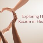 Exploring Healing Racism in Health Care Exploring Healing Racism in Health Care