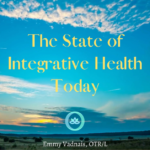 The State of Integrative Health Today The State of Integrative Health Today