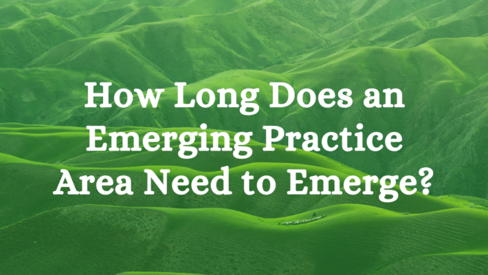 How Long Does an Emerging Practice Area Need to Emerge?