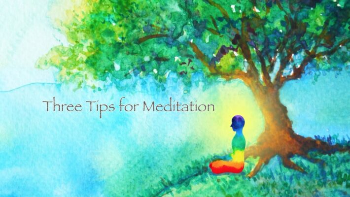 Three Tips for Meditation