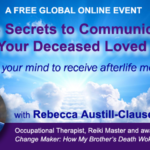 The 3 Secrets to Communicating With Your Deceased Loved Ones The 3 Secrets to Communicating With Your Deceased Loved Ones