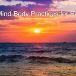 Mind-Body Practices for Pain Mind-Body Practices for Pain