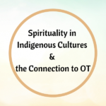 Spirituality in Indigenous Cultures & the Connection to OT