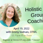 Holistic OT Group Coaching – April 19 Holistic OT Group Coaching – April 19