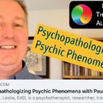 Psychopathologizing Psychic Phenomena