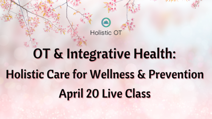 OT and Integrative Health: Holistic Care for Wellness and Prevention