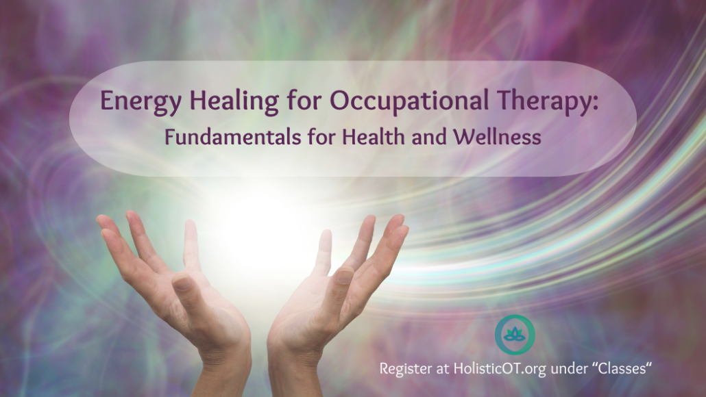 Energy Healing for Occupational Therapy Class | Holistic Occupational ...