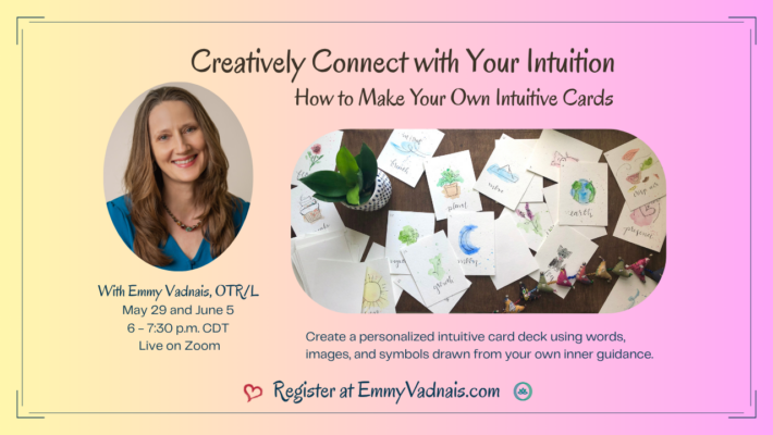 Creatively Connect with Your Intuition: How to Make Your Own Intuitive Cards Creatively Connect with Your Intuition: How to Make Your Own Intuitive Cards