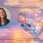 Being Heart Centered – A Free Event with Emmy Vadnais